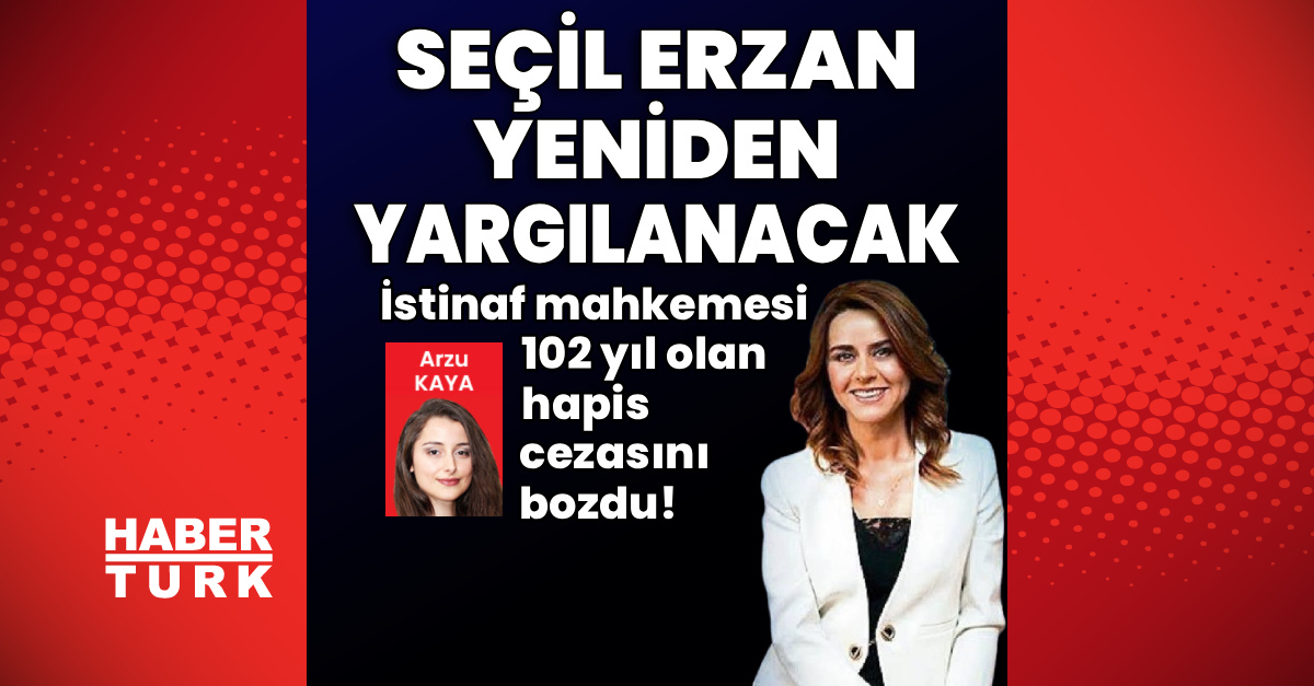 İstinaf mahkemesi Erzan'ıncezasını bozdu