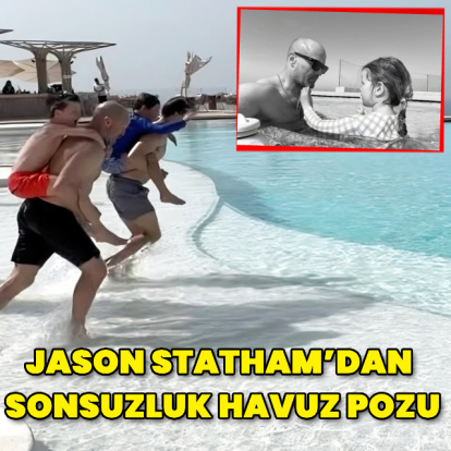 Jason Statham'ın sonsuzluk havuzu keyfi