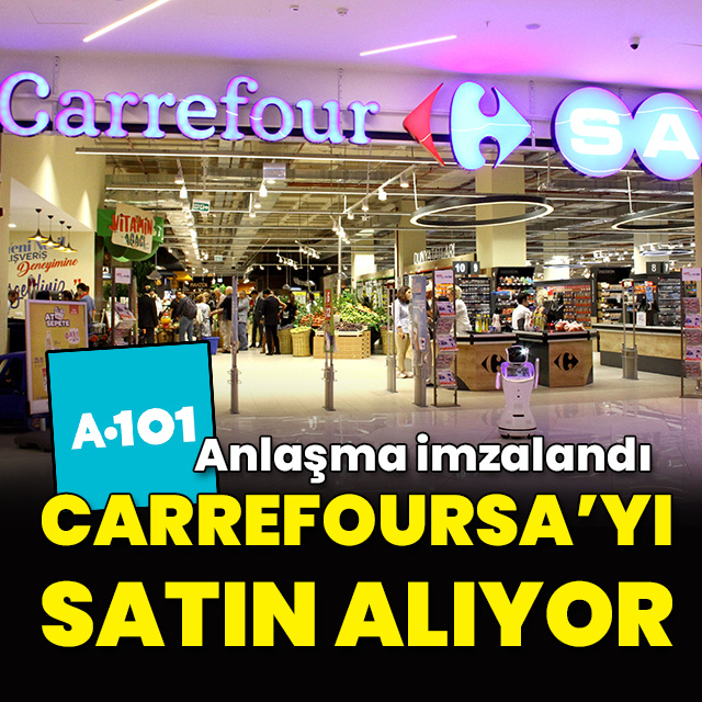A101, CarrefourSA'yı satın alıyor