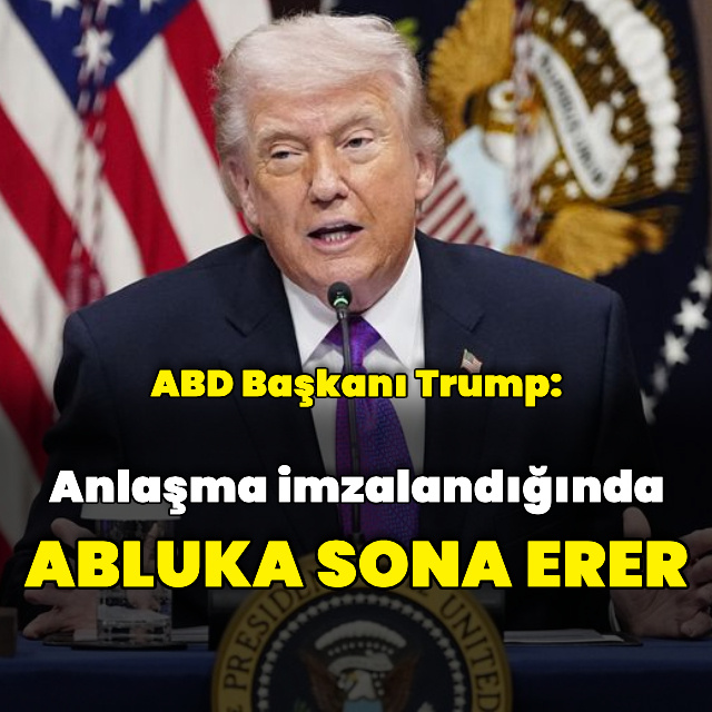 "Anlaşma imzalandığında abluka sona erer"