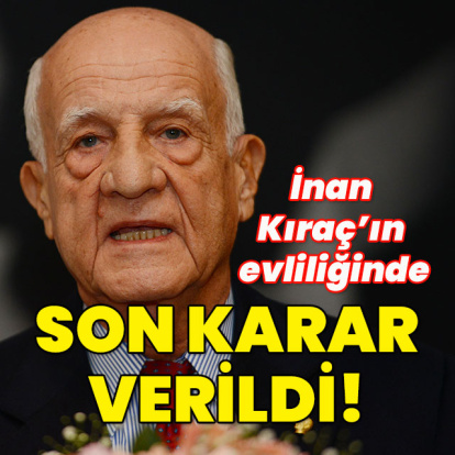 İnan Kıraç'ın evliliğinde karar verildi!