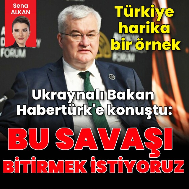 Ukrayna Dışişleri Bakanı Habertürk'e konuştu