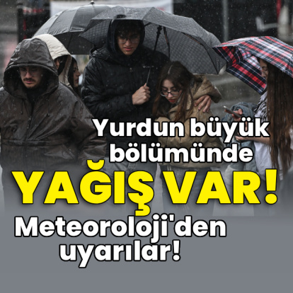 Yurdun büyük bölümünde yağış var! Meteoroloji'den uyarılar!