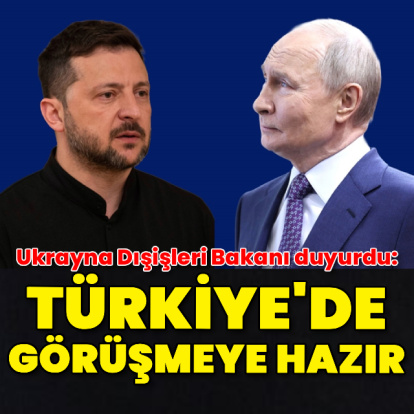 "Zelenskiy, Türkiye'de Putin ile görüşmeye hazır"