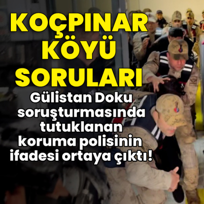 Koruma polisinin ifadesi çıktı!