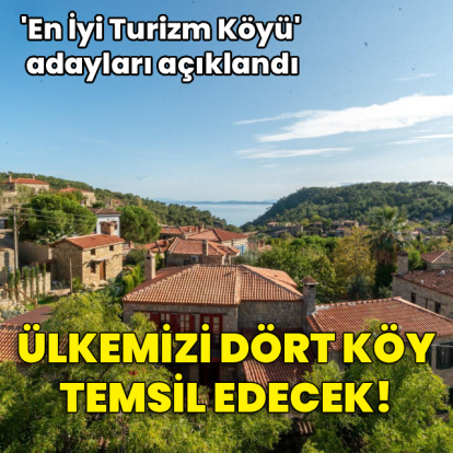 Türkiye 'En İyi Turizm Köyleri' listesinde 4 adaylık aldı
