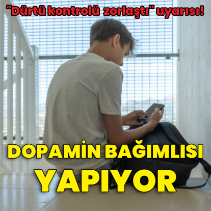 Dopamin bağımlılığı artıyor!