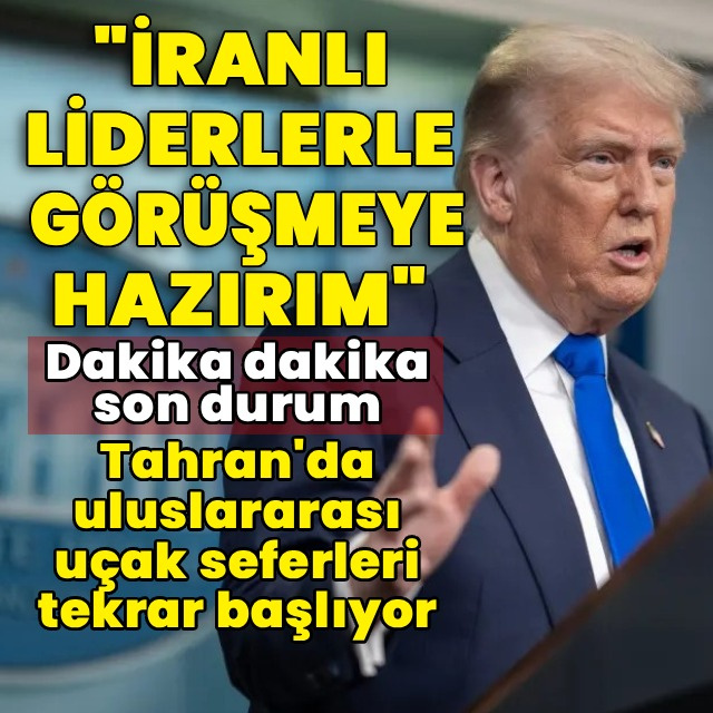 Trump: İranlı liderlerle görüşmeye hazırım