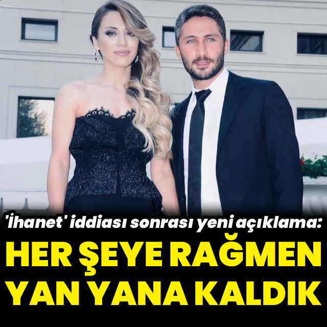 "Her şeye rağmen yan yana kaldık"