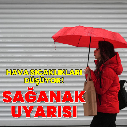 Sağanak yağmur uyarısı! Sıcaklıklar düşüyor!