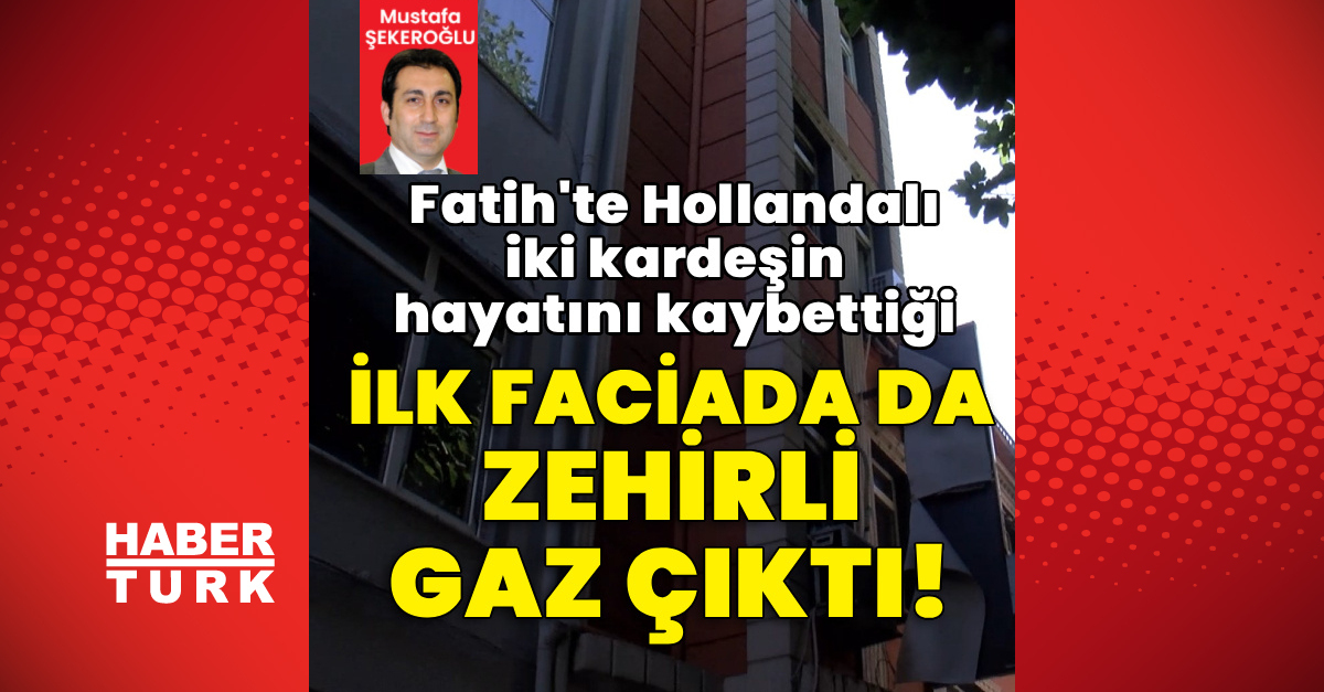 Fatih'de Hollandalı kardeşler ve Böcek ailesi ölmüş! Zehirli gaz