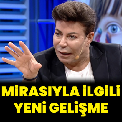 Mirasıyla ilgili yeni gelişme
