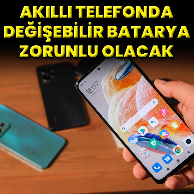 Telefonlarda değişen batarya zorunlu olacak!