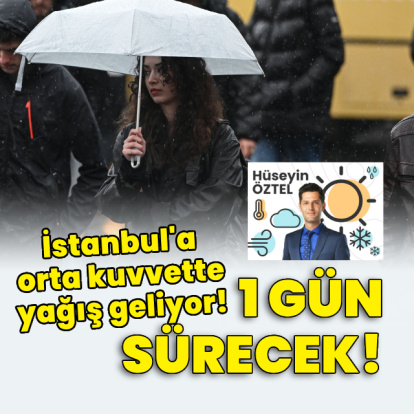 İstanbul'a orta kuvvette yağış geliyor! 1 gün sürecek!