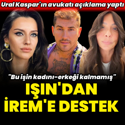 Işın'dan İrem'e destek