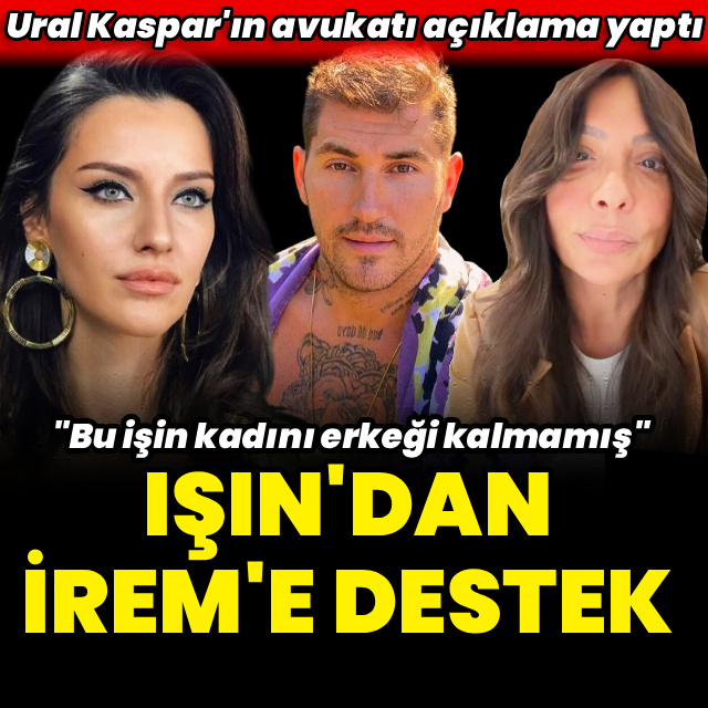 Işın'dan İrem'e destek