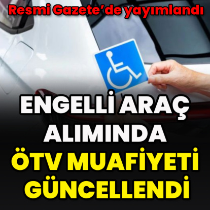 Engelli araç alımında ÖTV muafiyeti güncellendi