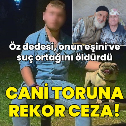 Kan donduran torun dehşetine rekor ceza