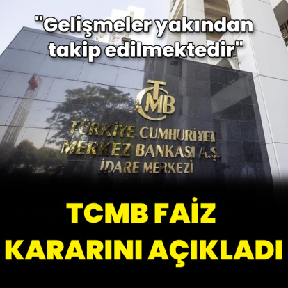 TCMB faiz kararını açıkladı
