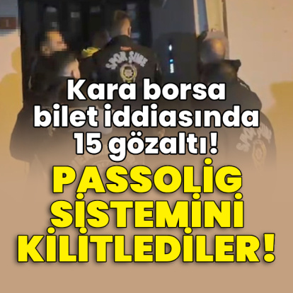 Kara borsa bilet iddiasında 15 gözaltı