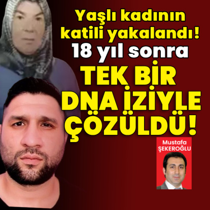 Yaşlı kadının katili yakalandı! 18 yıl sonra tek bir DNA iziyle çözüldü!