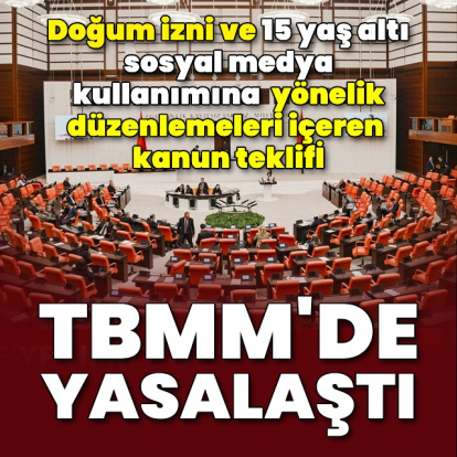 Doğum izni ve 15 yaş altı sosyal medya yasağı yasalaştı