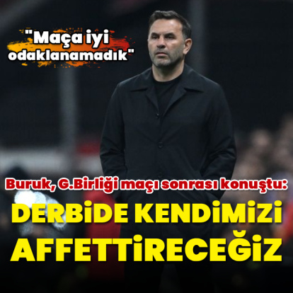 "Derbide kendimizi affettireceğiz"