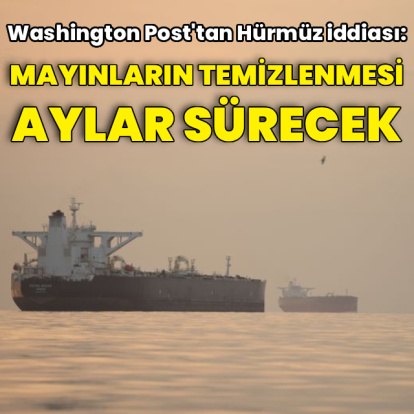 "Hürmüz'deki mayınların temizlenmesi 6 ay sürebilir"