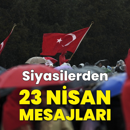 Siyasilerden 23 Nisan mesajları