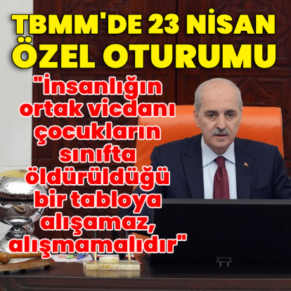TBMM'de 23 Nisan özel oturumu
