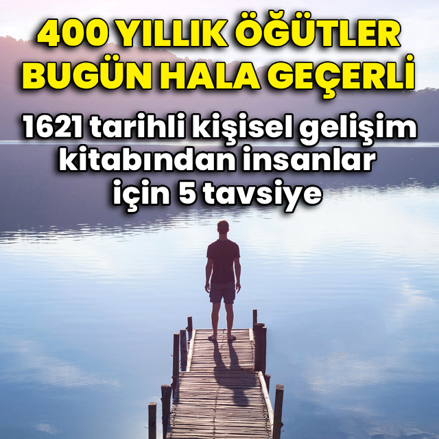400 yıllık öğütler bugün hala geçerli