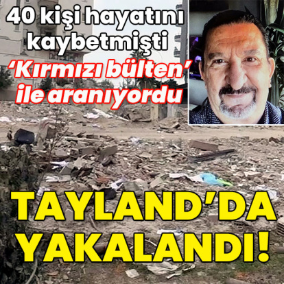 40 kişi hayatını kaybetmişti... Tayland'da yakalandı!