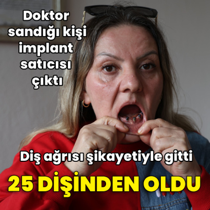 Diş ağrısı şikayetiyle gitti, 25 dişinden oldu