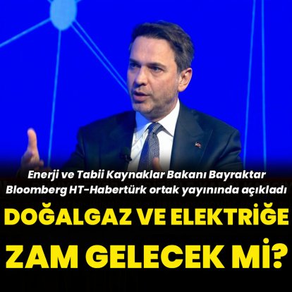 Elektrik ve doğalgaza zam olacak mı? Bakan Bayraktar Bloomberg HT- Habertürk yayınında