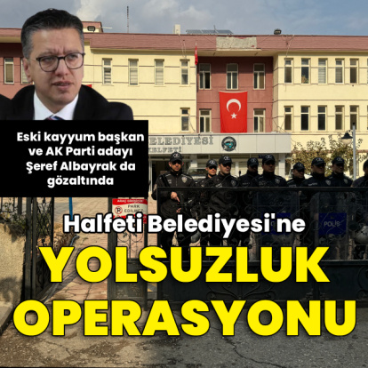 Halfeti Belediyesi'ne operasyon: 49 gözaltı