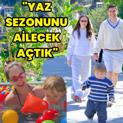 "Yaz sezonunu ailecek açtık"