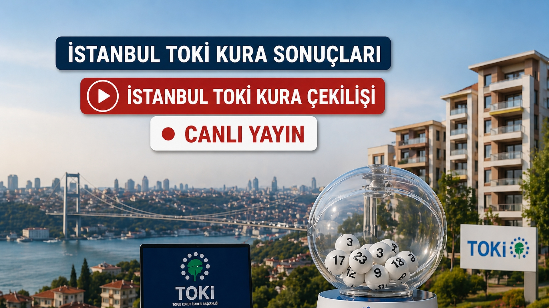 TOKİ İstanbul Kura Çekilişi 25 Nisan: Saat 14.00'te Canlı Yayın