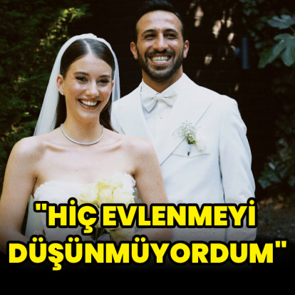 "Evlenmeyi düşünmüyordum"