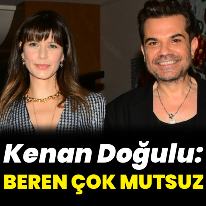Kenan Doğulu: Beren çok mutsuz