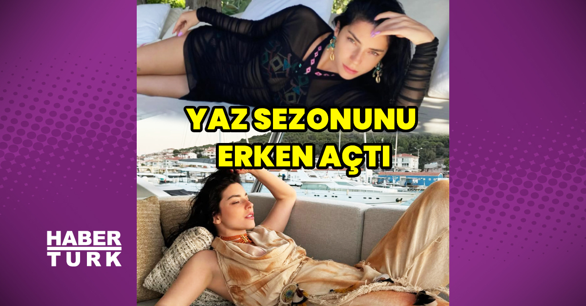 Merve Boluğur, tatil sezonunu erken açtı