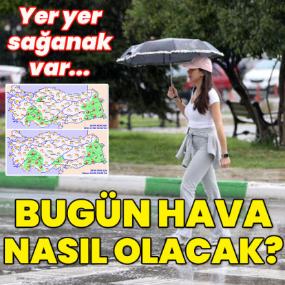 Yer yer sağanak var... Bugün hava nasıl olacak?