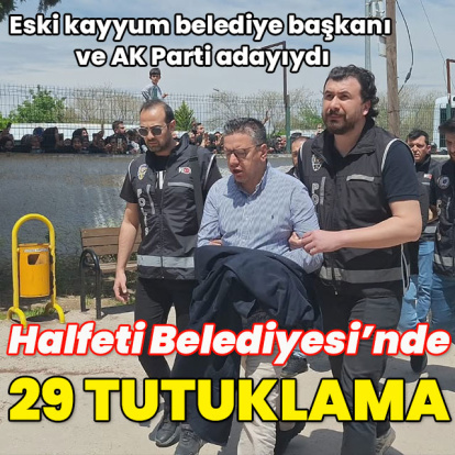 Halfeti Belediyesi'nde 29 tutuklama