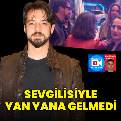 Sevgilisiyle yan yana gelmedi