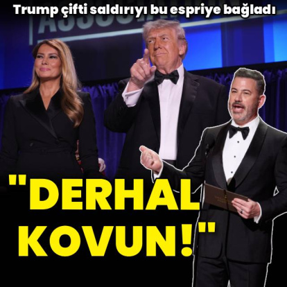 "Onu derhal kovun!"
