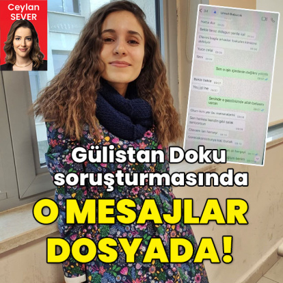 Gülistan Doku soruşturmasında o mesajlar dosyada!