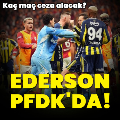 Fenerbahçeli Ederson PFDK'da!
