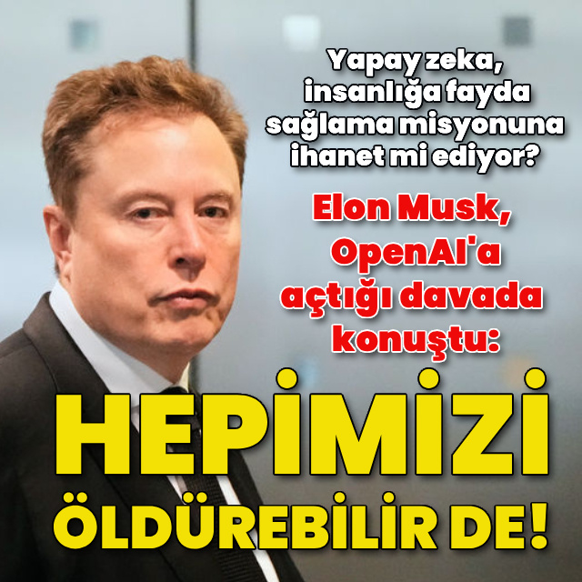 Musk: Hepimizi öldürebilir de!