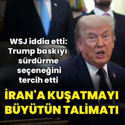 WSJ: İran'a kuşatmayı büyütün talimatı