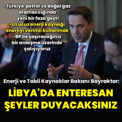 "Libya'da enteresan şeyler duyacaksınız"