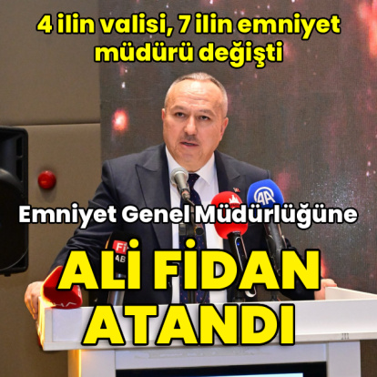 Emniyet Genel Müdürlüğüne Ali Fidan atandı